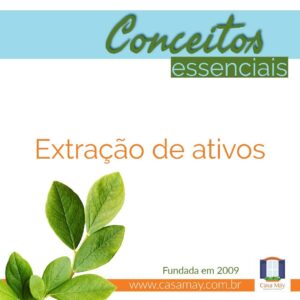 A imagem mostra um ramo com folhas de formato lanceolado e a frase: Conceitos essenciais: extração de ativos. Completam a imagem o desenho de uma janela aberta com floreira, que é o logo da Casa Máy, fundada em 2009, e o site www.casamay.com.br.