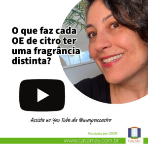 A imagem mostra uma foto do rosto da Mayra, de perfil, sorrindo, o logotipo do You Tube e a frase: O que faz cada óleo essencial de citro ter uma fragrância distinta? Assista no You Tube da @ mayra c castro. Completam a imagem o desenho de uma janela aberta com floreira, que é o logo da Casa Máy, fundada em 2009, e o site www.casamay.com.br.